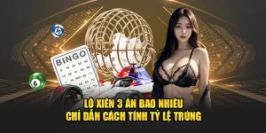 Lô Xiên 3 Ăn Bao Nhiêu – Chỉ Dẫn Cách Tính Tỷ Lệ Trúng